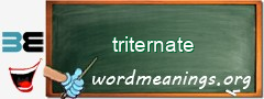 WordMeaning blackboard for triternate